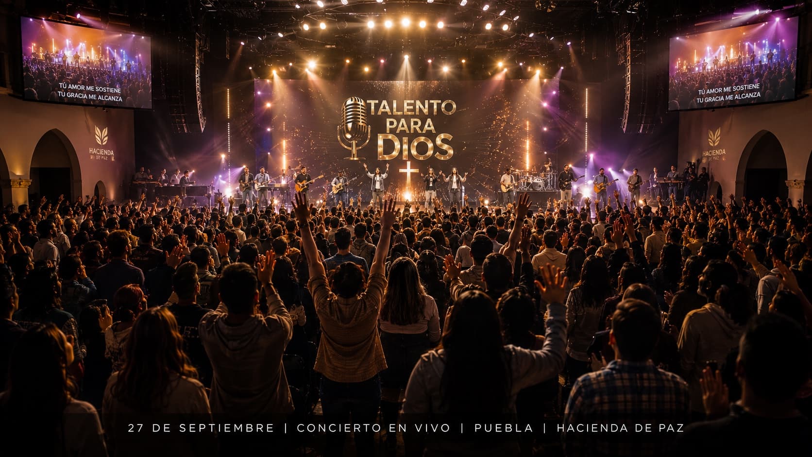 Escenario de Talento para Dios en Hacienda Paz, con la banda en vivo y cientos de asistentes adorando con las manos alzadas